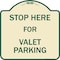 Signmission Stop Here for Valet Parking Heavy-Gauge Aluminum Architectural Sign, 18" x 18", TG-1818-22856 A-DES-TG-1818-22856 - alternate 1